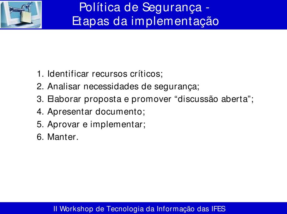 Analisar necessidades de segurança; 3.