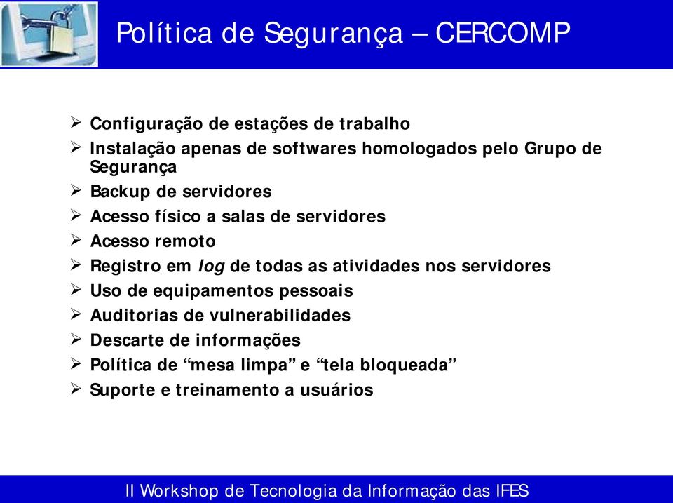 remoto Registro em log de todas as atividades nos servidores Uso de equipamentos pessoais Auditorias de