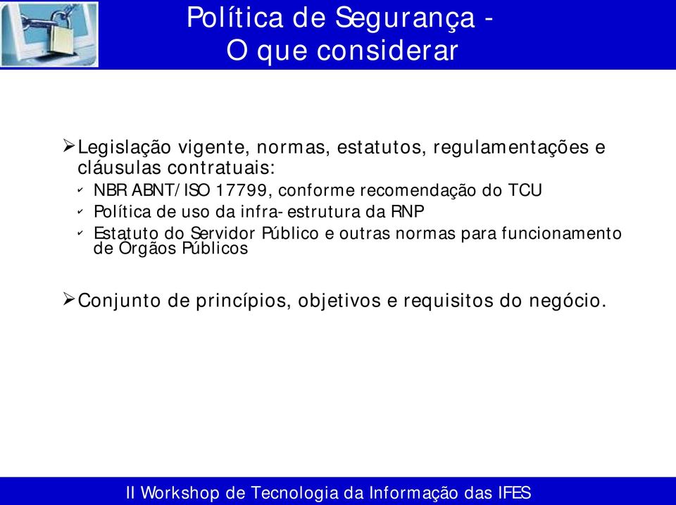 TCU Política de uso da infra- estrutura da RNP Estatuto do Servidor Público e outras