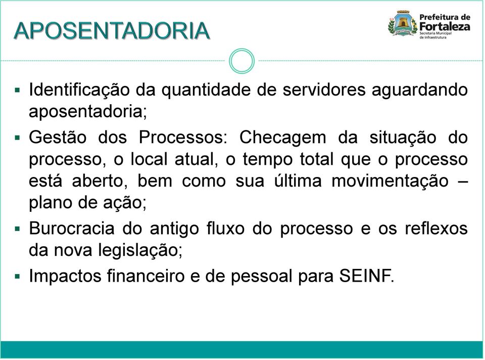 processo está aberto, bem como sua última movimentação plano de ação; Burocracia do