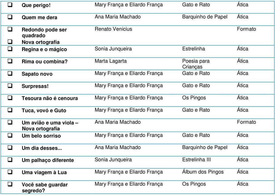 Rima ou combina? Marta Lagarta Poesia para Ática Crianças Sapato novo Mary França e Eliardo França Gato e Rato Ática Surpresas!