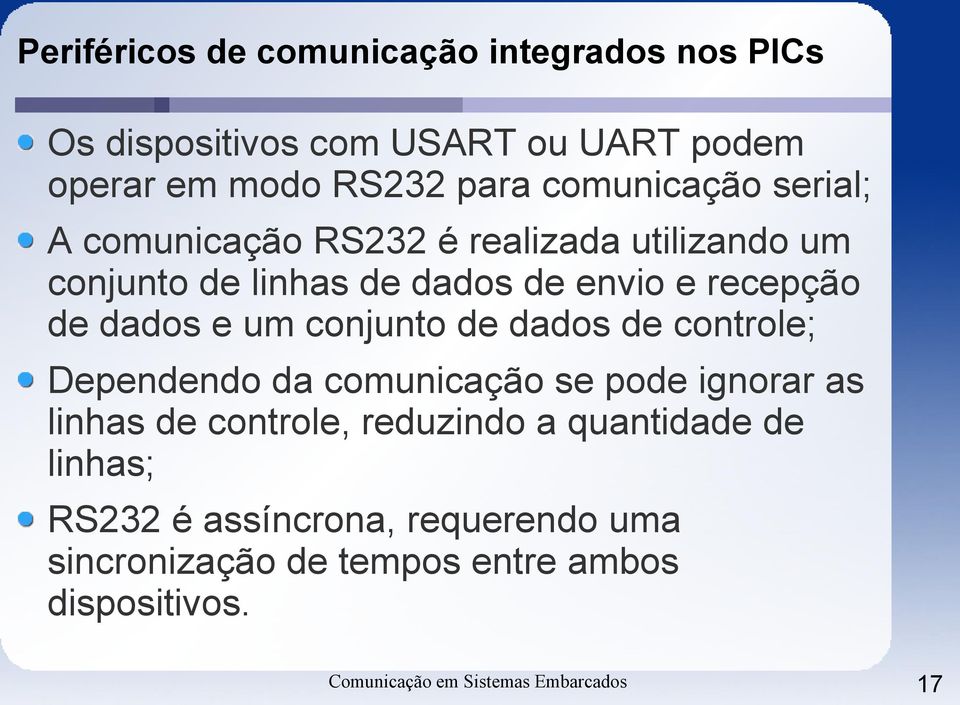 e um conjunto de dados de controle; Dependendo da comunicação se pode ignorar as linhas de controle, reduzindo a quantidade