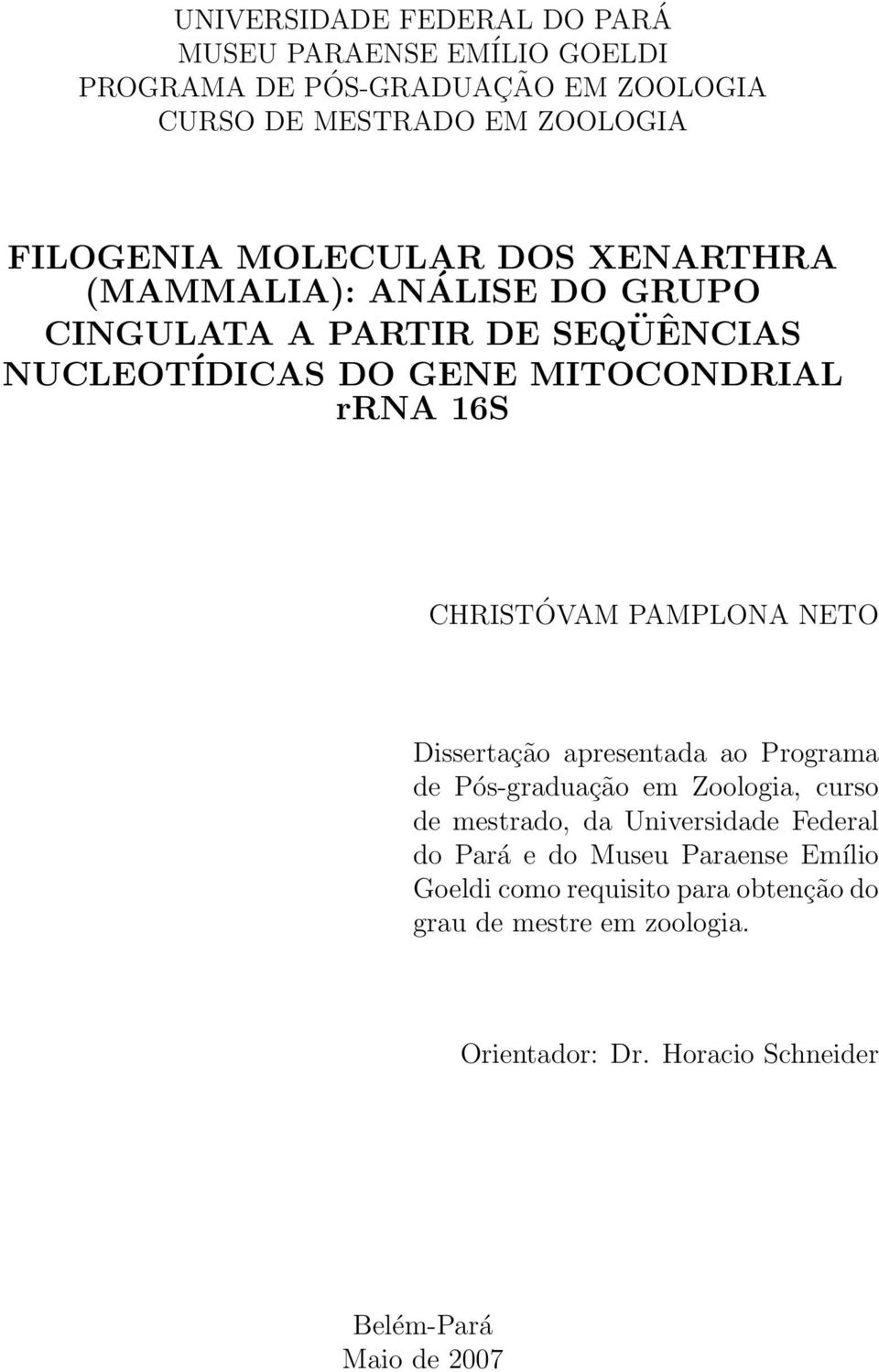 CHRISTÓVAM PAMPLONA NETO Dissertação apresentada ao Programa de Pós-graduação em Zoologia, curso de mestrado, da Universidade Federal do