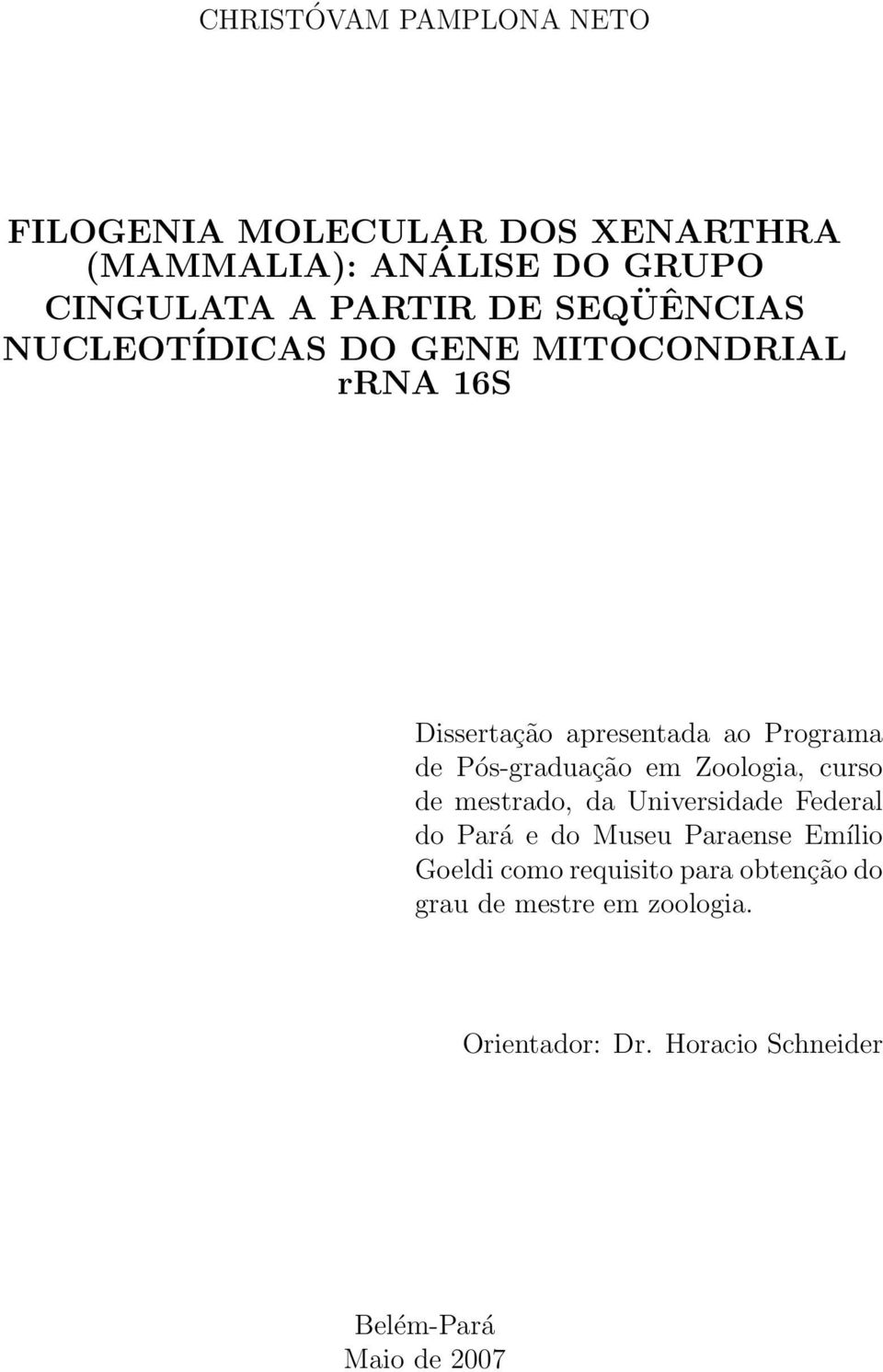 Pós-graduação em Zoologia, curso de mestrado, da Universidade Federal do Pará e do Museu Paraense Emílio