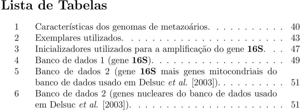 .. 47 4 Banco de dados 1 (gene 16S).