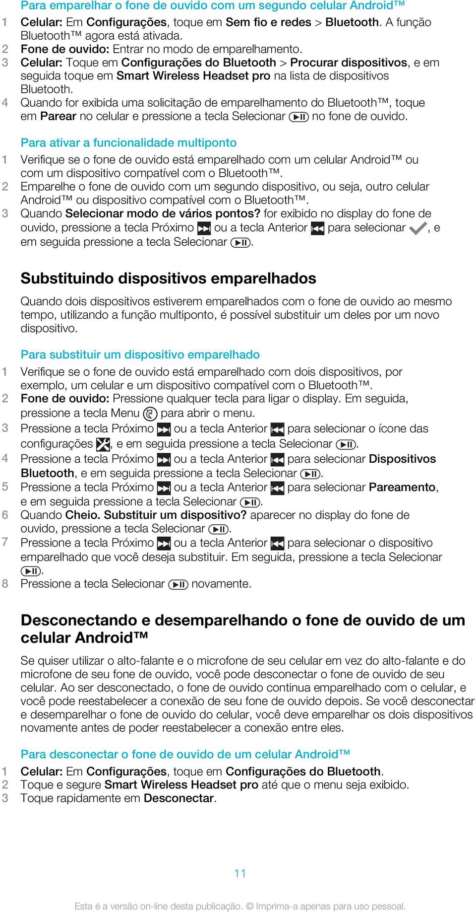 3 Celular: Toque em Configurações do Bluetooth > Procurar dispositivos, e em seguida toque em Smart Wireless Headset pro na lista de dispositivos Bluetooth.