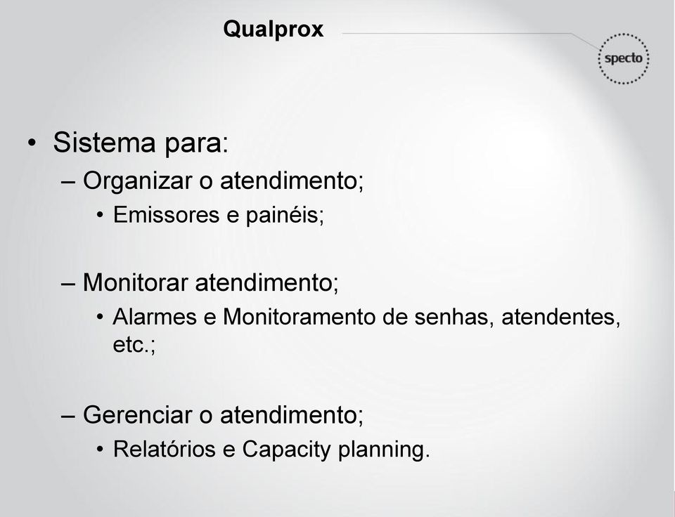 Alarmes e Monitoramento de senhas, atendentes, etc.