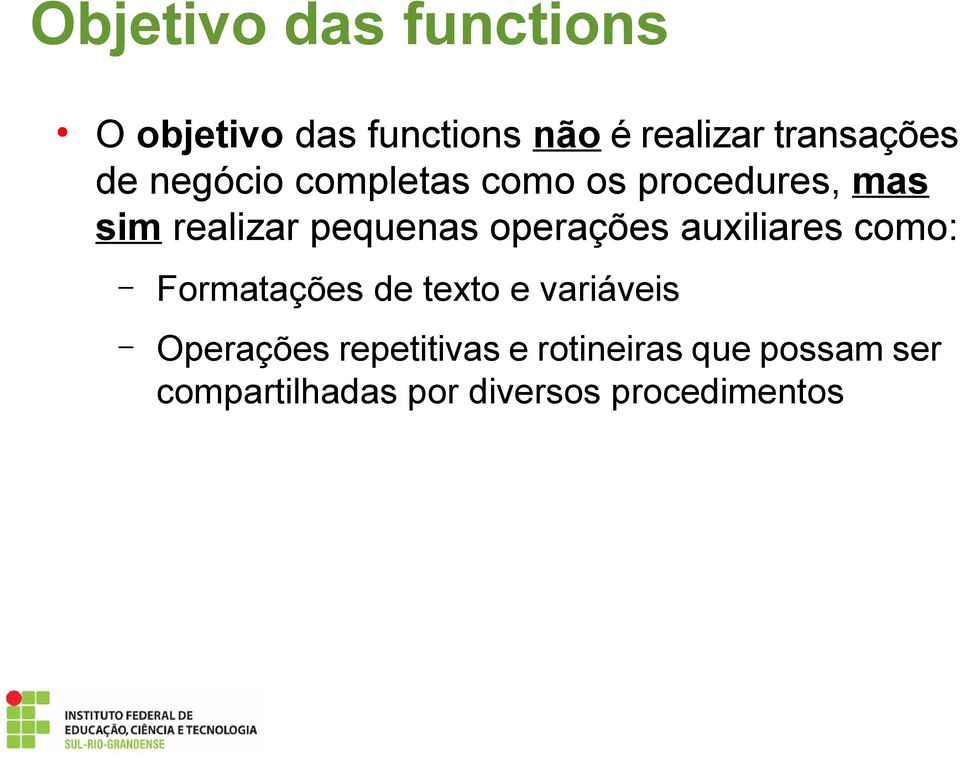 pequenas operações auxiliares como: Formatações de texto e variáveis