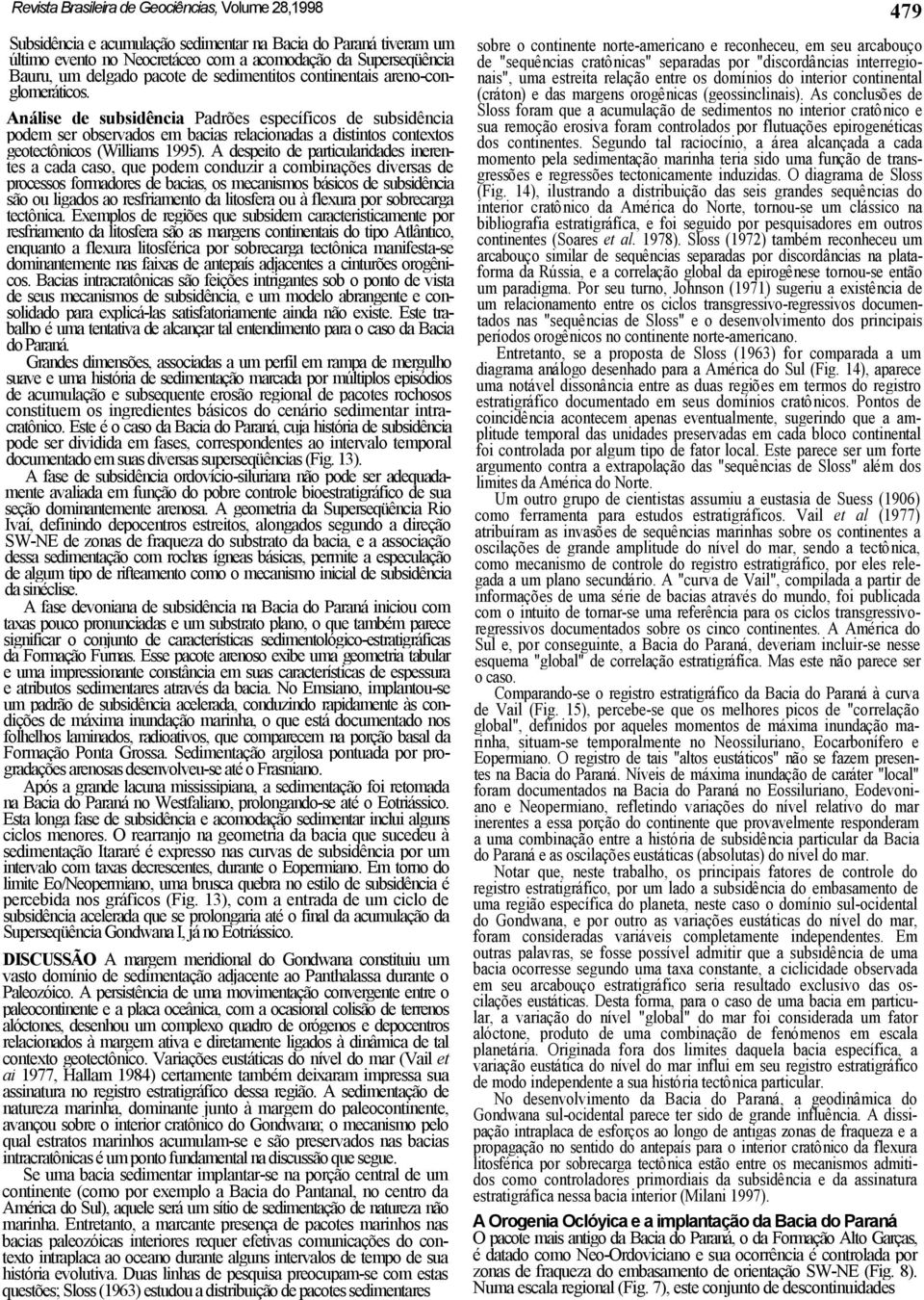 Análise de subsidência Padrões específicos de subsidência podem ser observados em bacias relacionadas a distintos contextos geotectônicos (Williams 1995).