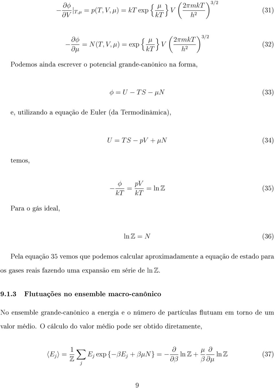 calcular aproximadamente a equação de estado para os gases reais fazendo uma expansão em série de ln Z. 9.1.