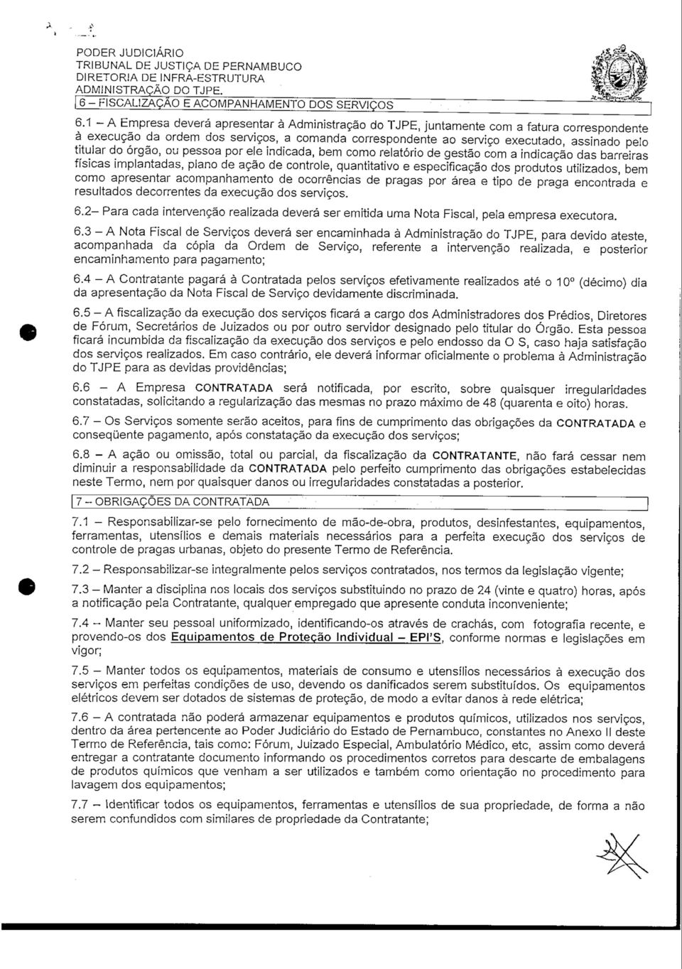 do órgão, ou pessoa por ele indicada, bem como relatório de gestão com a indicação das barreiras físicas implantadas, plano de ação de controle, quantitativo e especificação dos produtos utilizados,