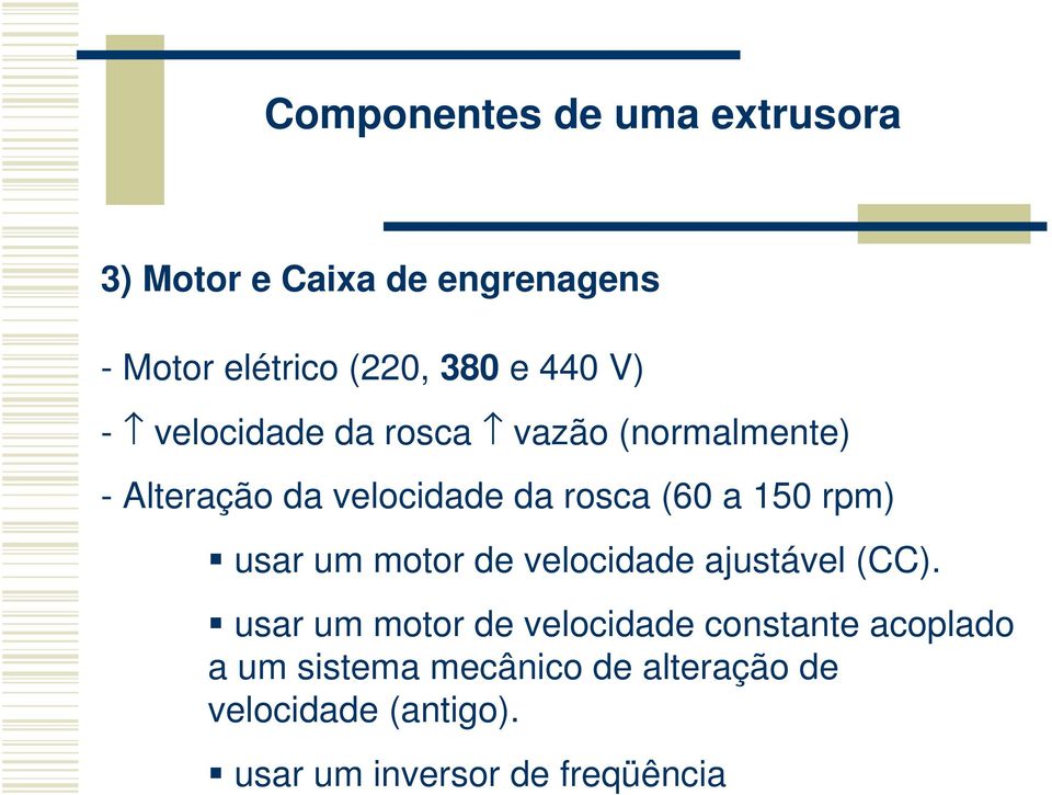 150 rpm) usar um motor de velocidade ajustável (CC).