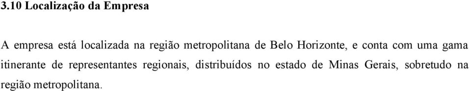 gama itinerante de representantes regionais, distribuídos