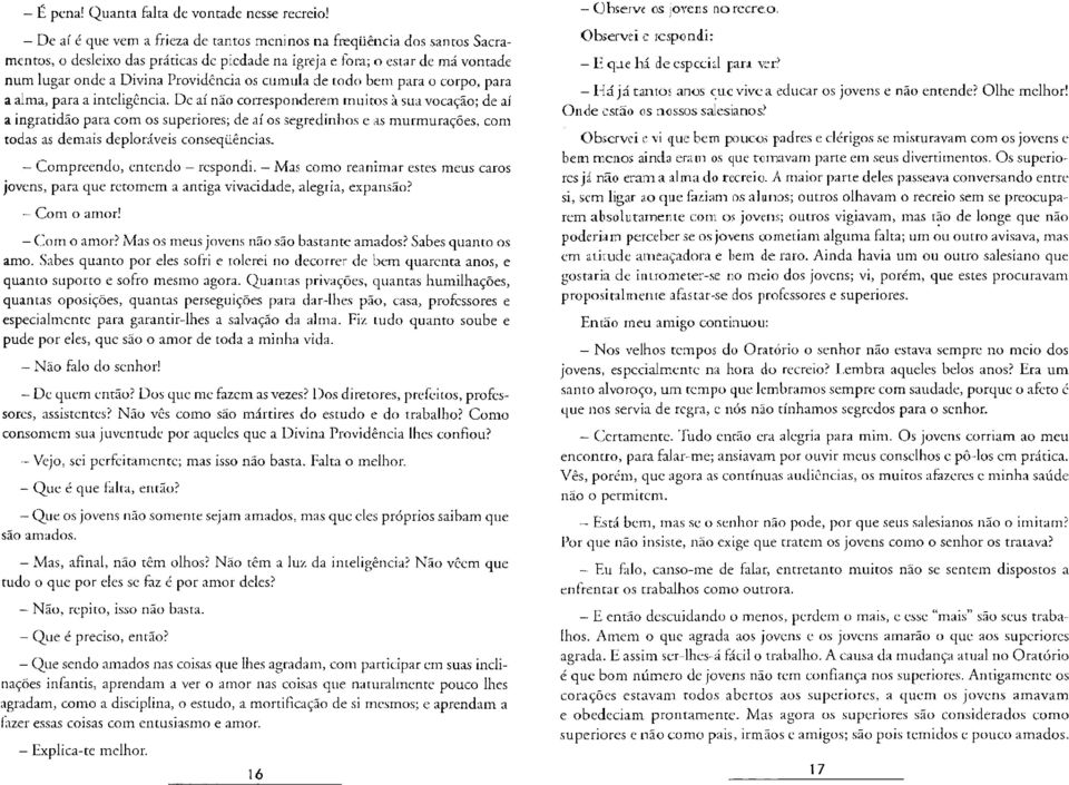 cumula de todo bem para o corpo, para a alma, para a inteligência.