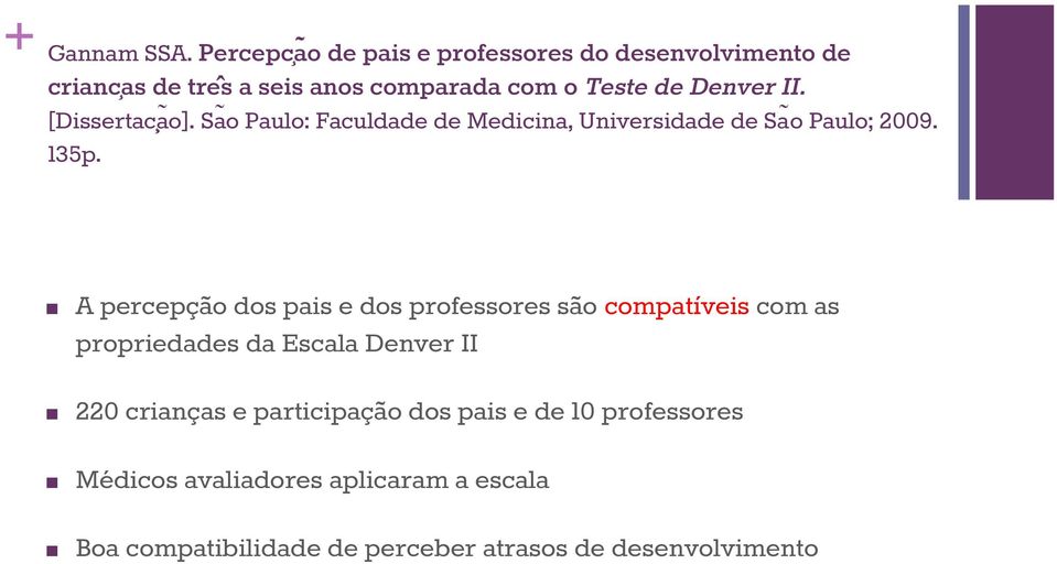 II. [Dissertac aõ]. Saõ Paulo: Faculdade de Medicina, Universidade de Saõ Paulo; 2009. 135p.