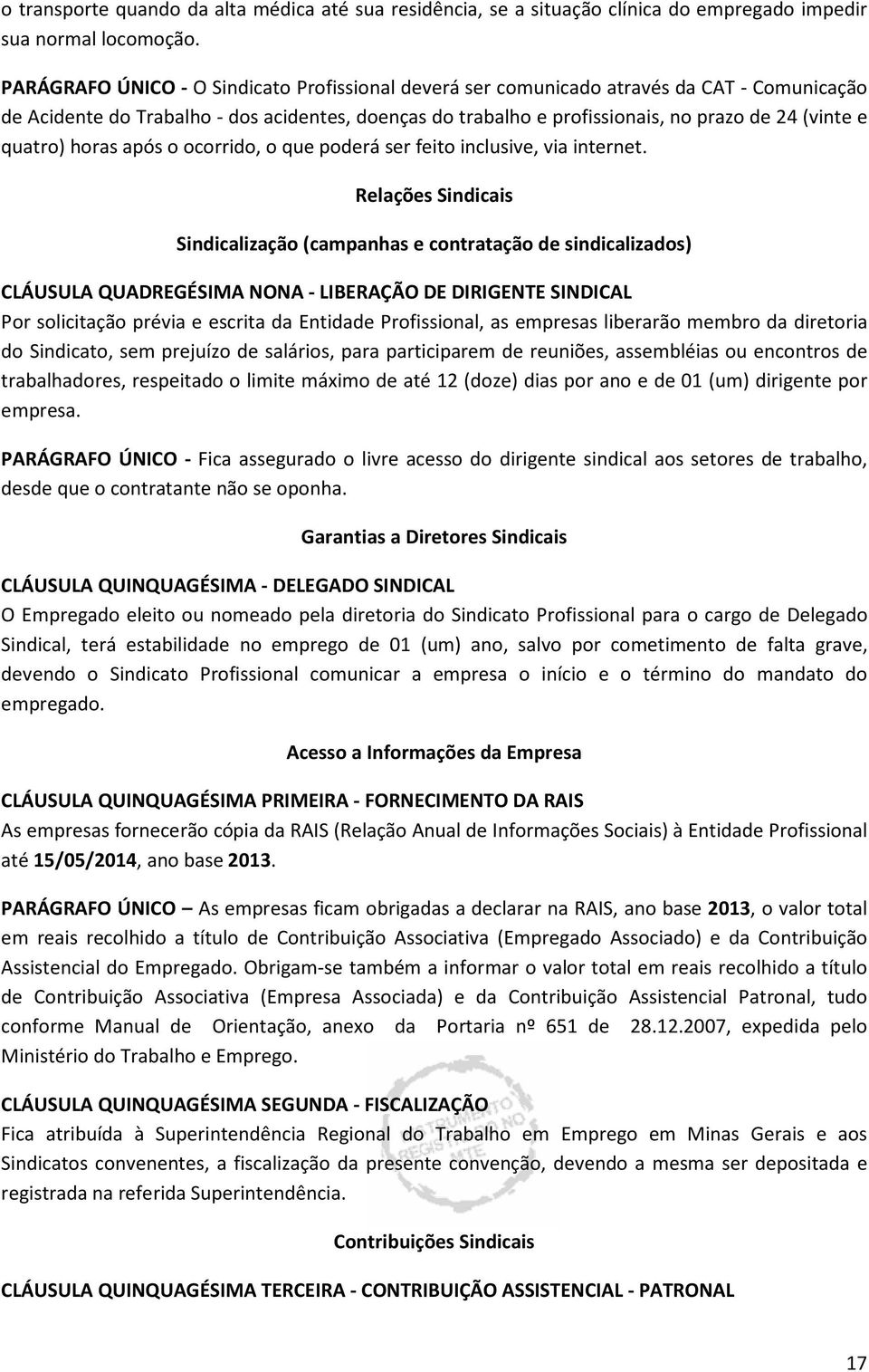 quatro) horas após o ocorrido, o que poderá ser feito inclusive, via internet.