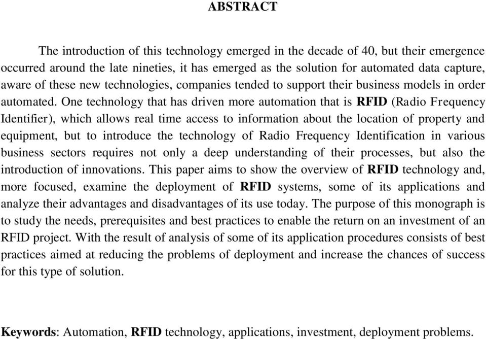 One technology that has driven more automation that is RFID (Radio Frequency Identifier), which allows real time access to information about the location of property and equipment, but to introduce