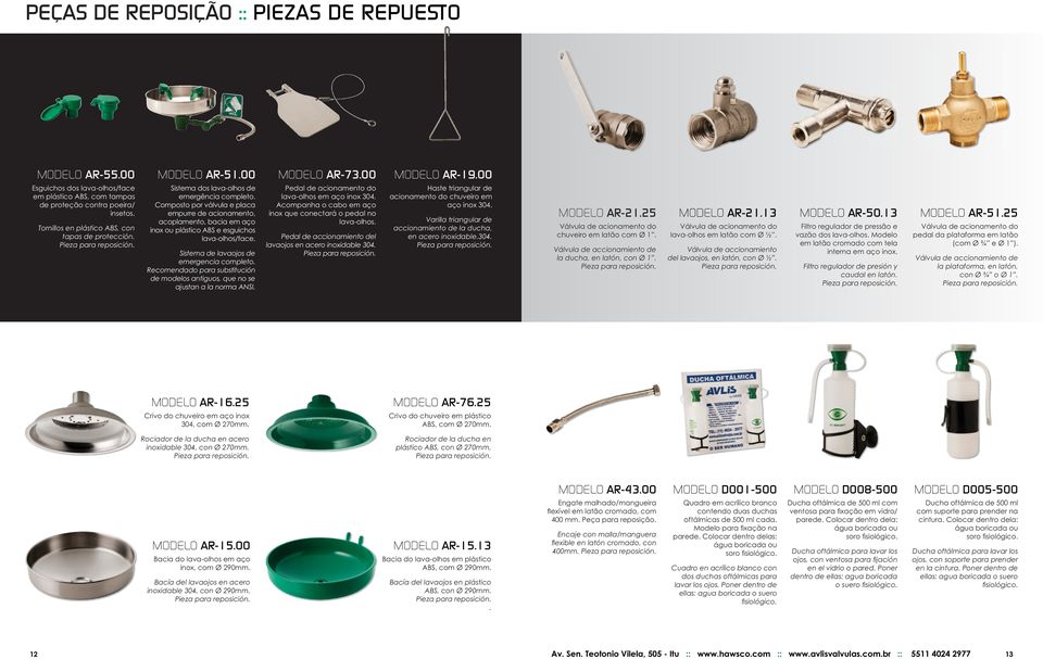 Composto por válvula e placa empurre de acionamento, acoplamento, bacia em aço inox ou plástico ABS e esguichos lava-olhos/face. Sistema de lavaojos de emergencia completo.