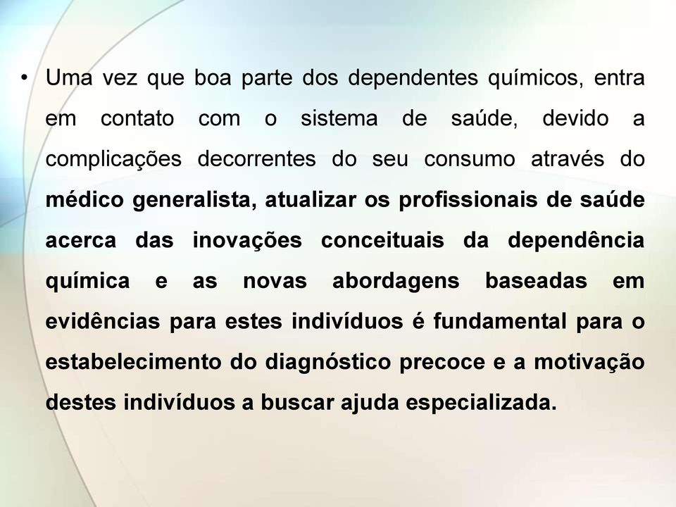 inovações conceituais da dependência química e as novas abordagens baseadas em evidências para estes indivíduos