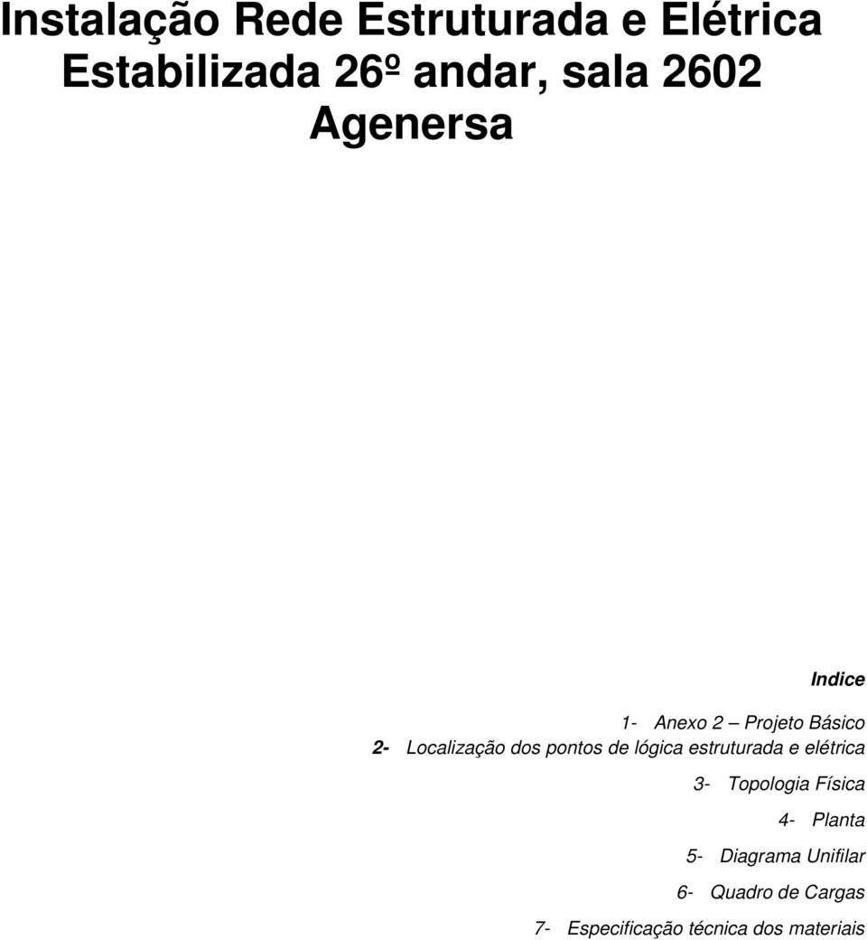 pontos de lógica estruturada e elétrica 3- Topologia Física 4- Planta