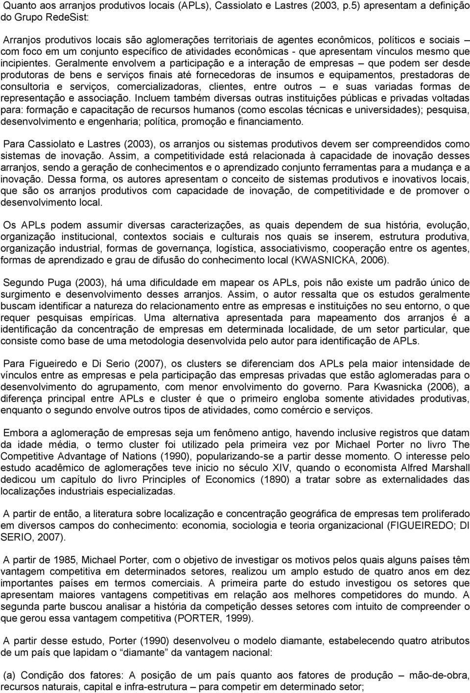 econômicas - que apresentam vínculos mesmo que incipientes.