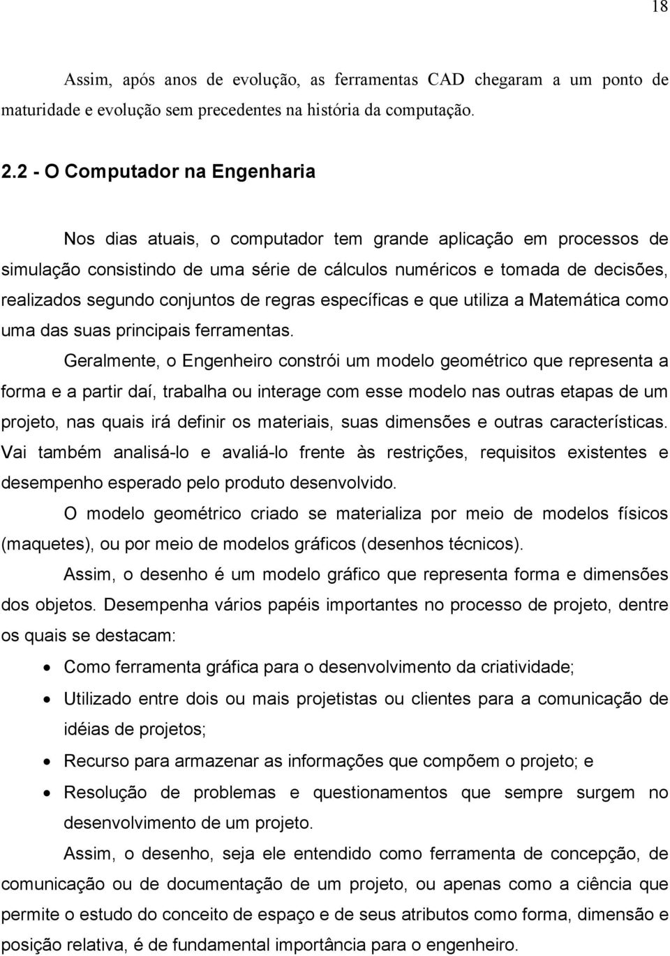 conjuntos de regras específicas e que utiliza a Matemática como uma das suas principais ferramentas.