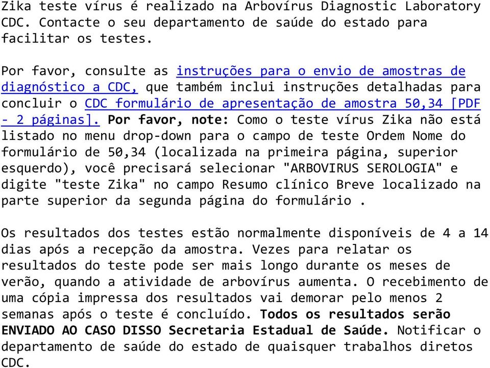 Pr favr, nte: Cm teste vírus Zika nã está listad n menu drp-dwn para camp de teste Ordem Nme d frmulári de 50,34 (lcalizada na primeira página, superir esquerd), vcê precisará selecinar "ARBOVIRUS