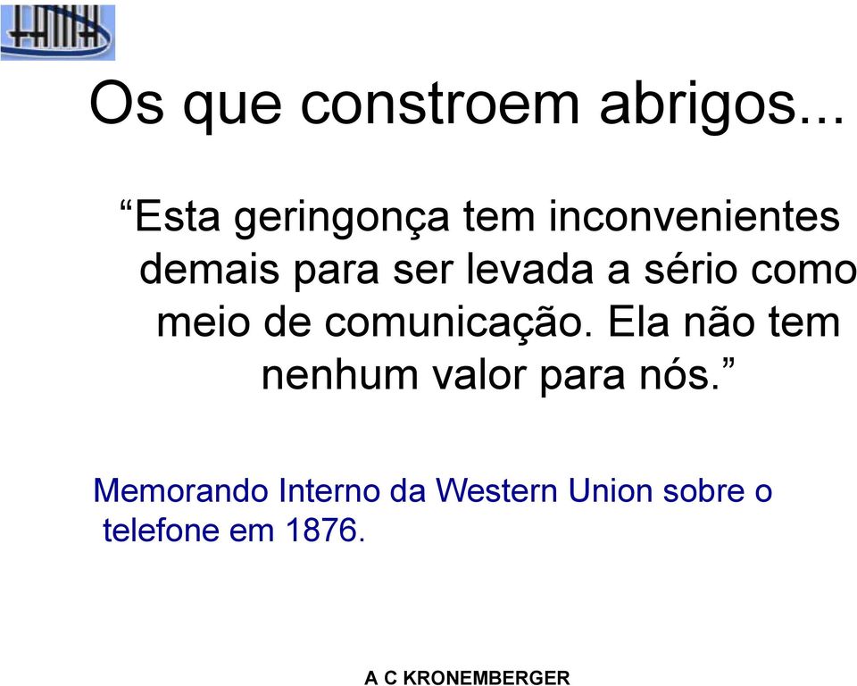 levada a sério como meio de comunicação.