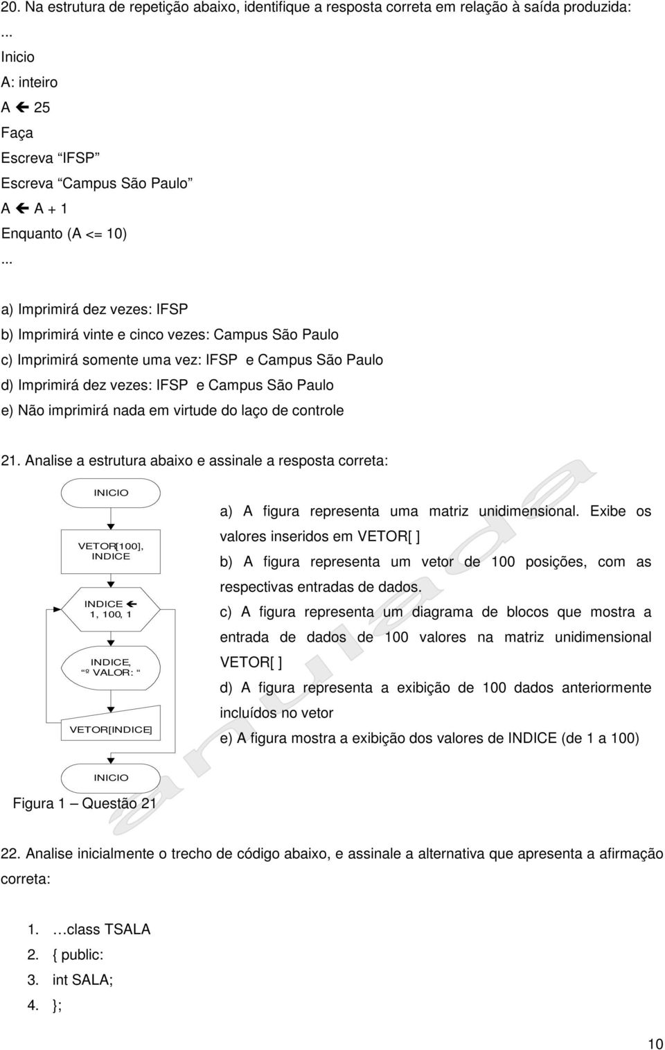 imprimirá nada em virtude do laço de controle 21.