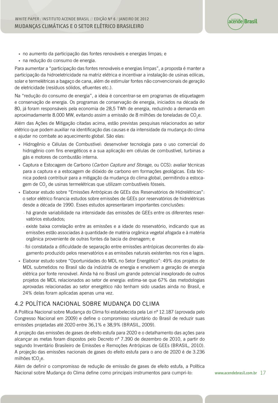 d cana, além d stimular fonts não convncionais d gração d ltricidad (rsíduos sólidos, flunts tc.). Na rdução do consumo d nrgia, a idia é concntrar-s m programas d tiqutagm consrvação d nrgia.