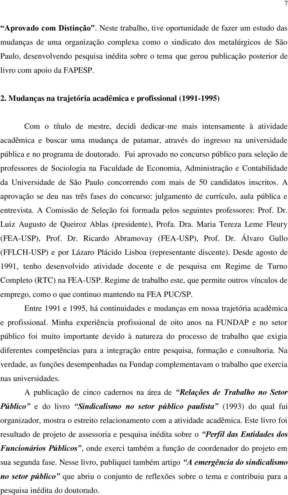 publicação posterior de livro com apoio da FAPESP. 2.