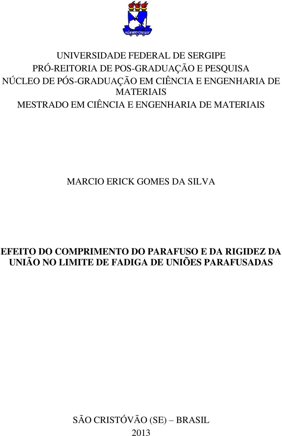 DE MATERIAIS MARCIO ERICK GOMES DA SILVA EFEITO DO COMPRIMENTO DO PARAFUSO E DA