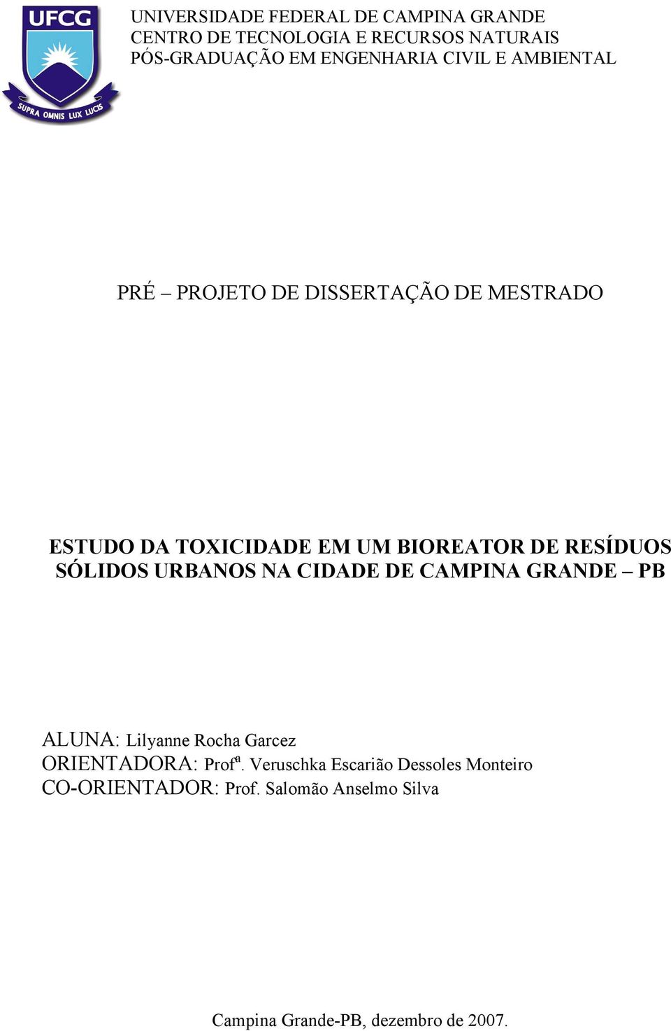 DE RESÍDUOS SÓLIDOS URBANOS NA CIDADE DE CAMPINA GRANDE PB ALUNA: Lilyanne Rocha Garcez ORIENTADORA: Prof