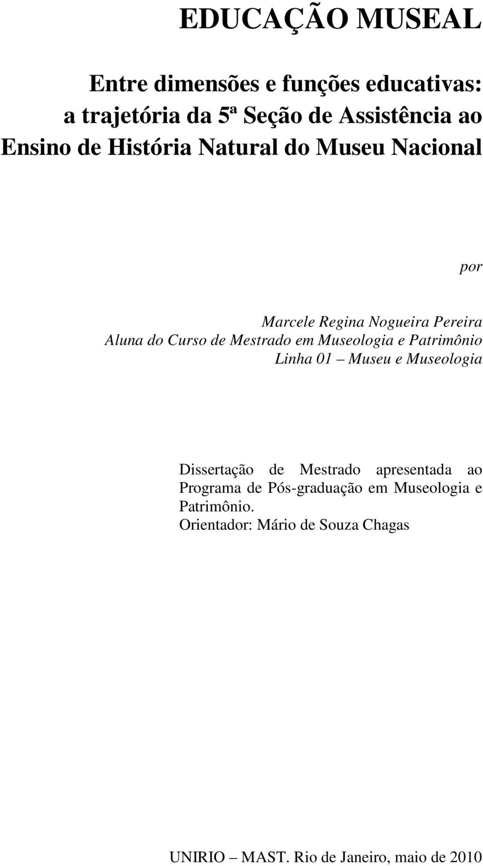 Museologia e Patrimônio Linha 01 Museu e Museologia Dissertação de Mestrado apresentada ao Programa de