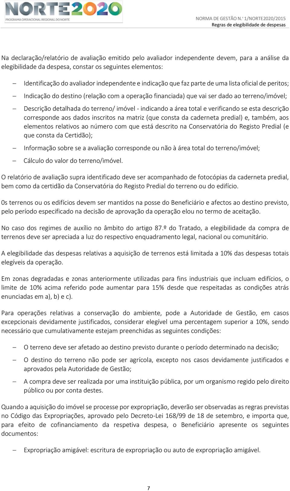 indicando a área total e verificando se esta descrição corresponde aos dados inscritos na matriz (que consta da caderneta predial) e, também, aos elementos relativos ao número com que está descrito