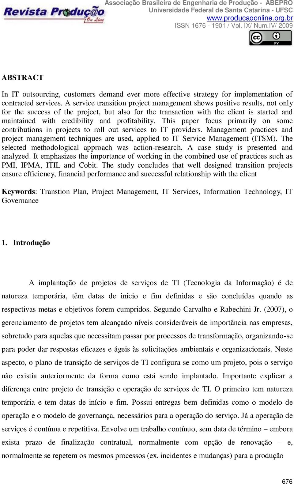 profitability. This paper focus primarily on some contributions in projects to roll out services to IT providers.