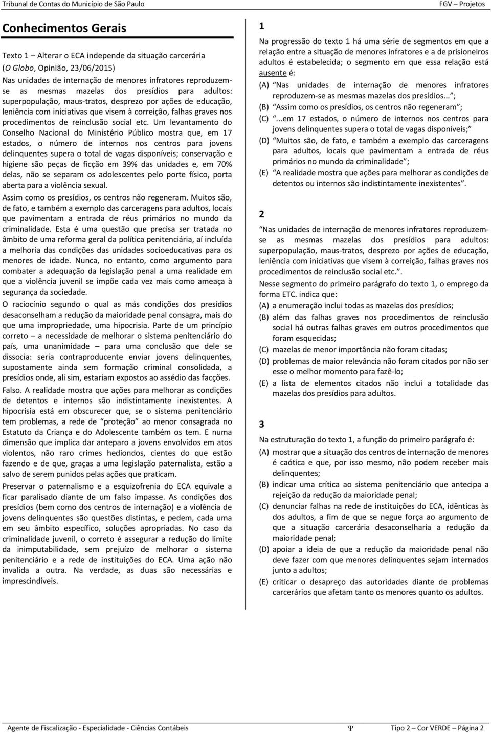 Um levantamento do Conselho Nacional do Ministério Público mostra que, em 17 estados, o número de internos nos centros para jovens delinquentes supera o total de vagas disponíveis; conservação e