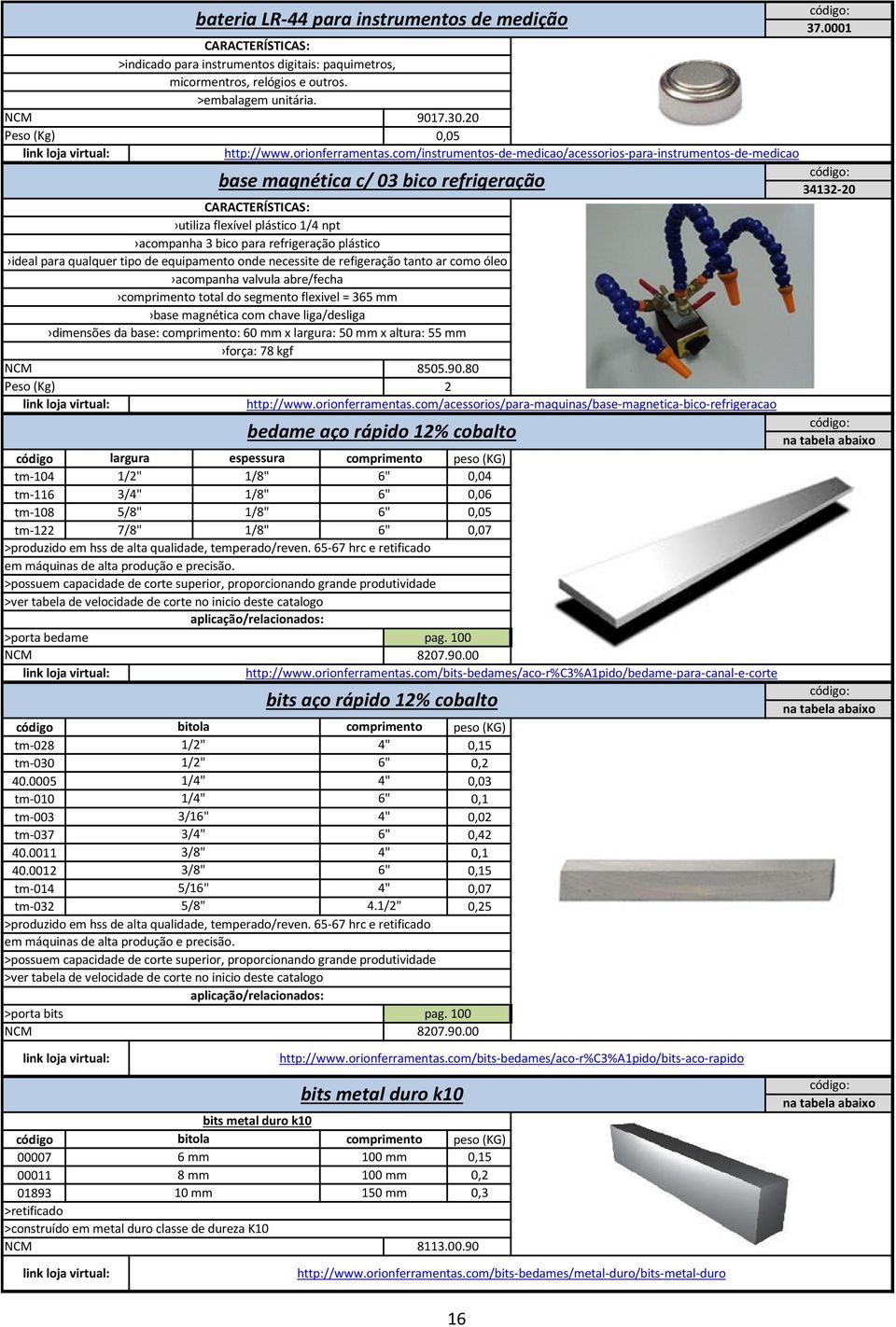 com/instrumentos-de-medicao/acessorios-para-instrumentos-de-medicao base magnética c/ 03 bico refrigeração 34132-20 utiliza flexível plástico 1/4 npt acompanha 3 bico para refrigeração plástico ideal