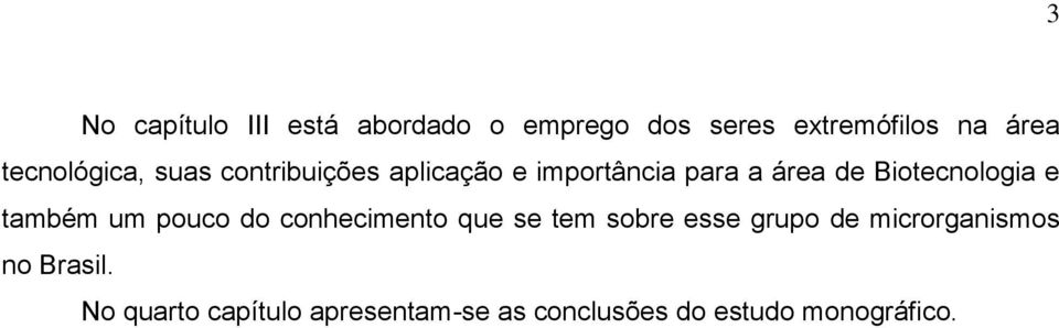 Biotecnologia e também um pouco do conhecimento que se tem sobre esse grupo de