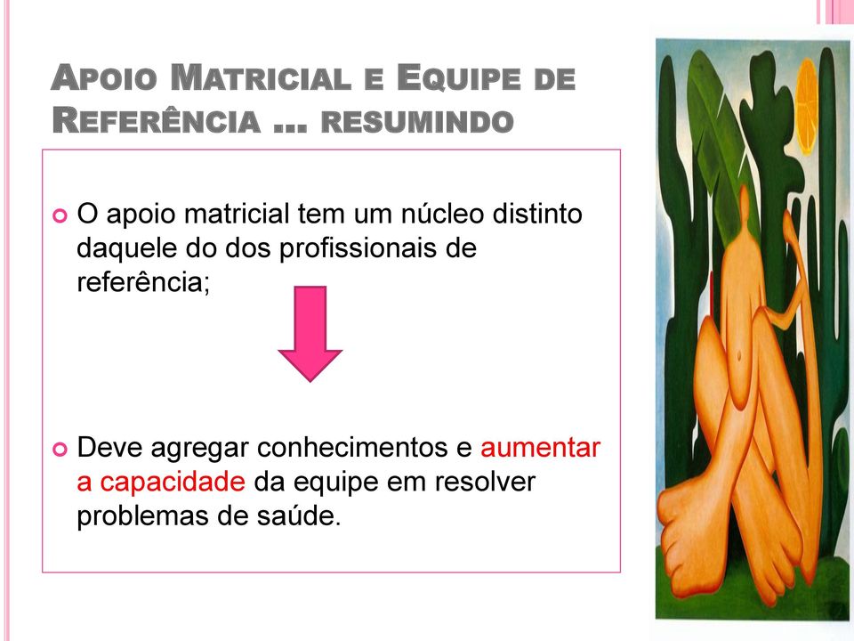 daquele do dos profissionais de referência; Deve agregar