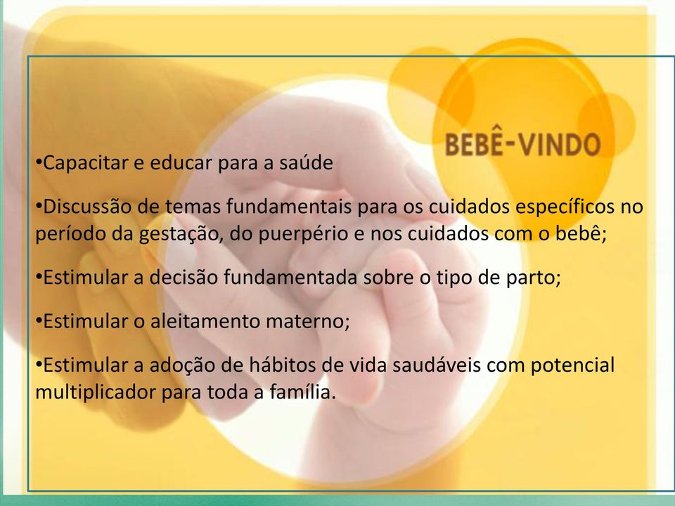 adoção de hábitos de vida saudáveis com potencial multiplicador para toda a família.