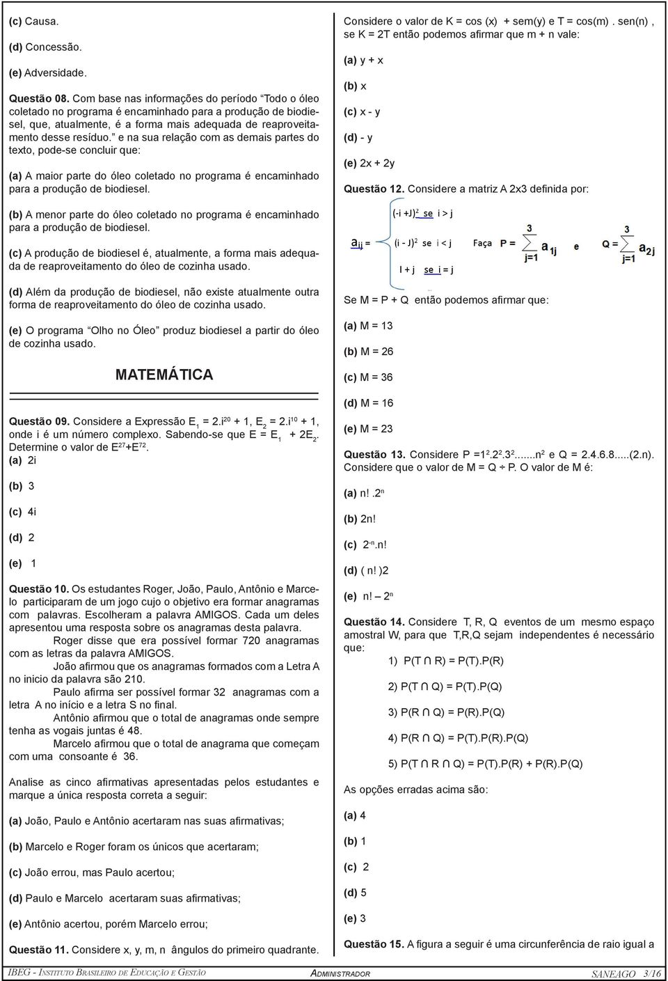 e na sua relação com as demais partes do texto, pode-se concluir que: (a) A maior parte do óleo coletado no programa é encaminhado para a produção de biodiesel.