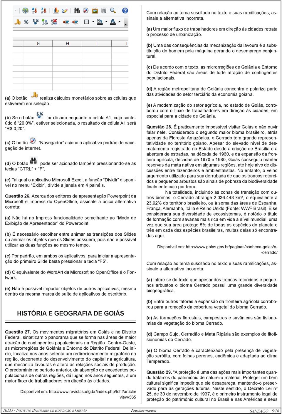 (c) De acordo com o texto, as microrregiões de Goiânia e Entorno do Distrito Federal são áreas de forte atração de contingentes populacionais.