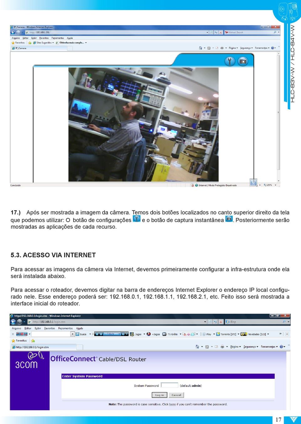 Posteriormente serão mostradas as aplicações de cada recurso. 5.3.