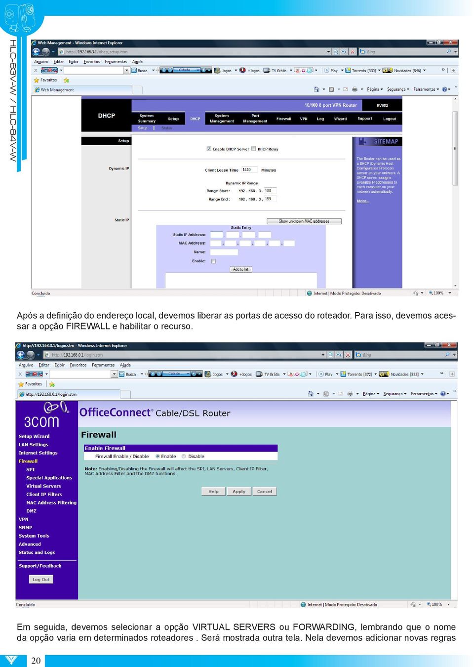 Em seguida, devemos selecionar a opção VIRTUAL SERVERS ou FORWARDING, lembrando que o