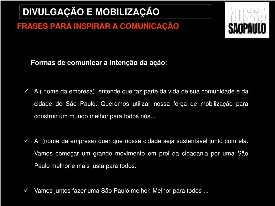 Queremos utilizar nossa força de mobilização para construir um mundo melhor para todos nós.