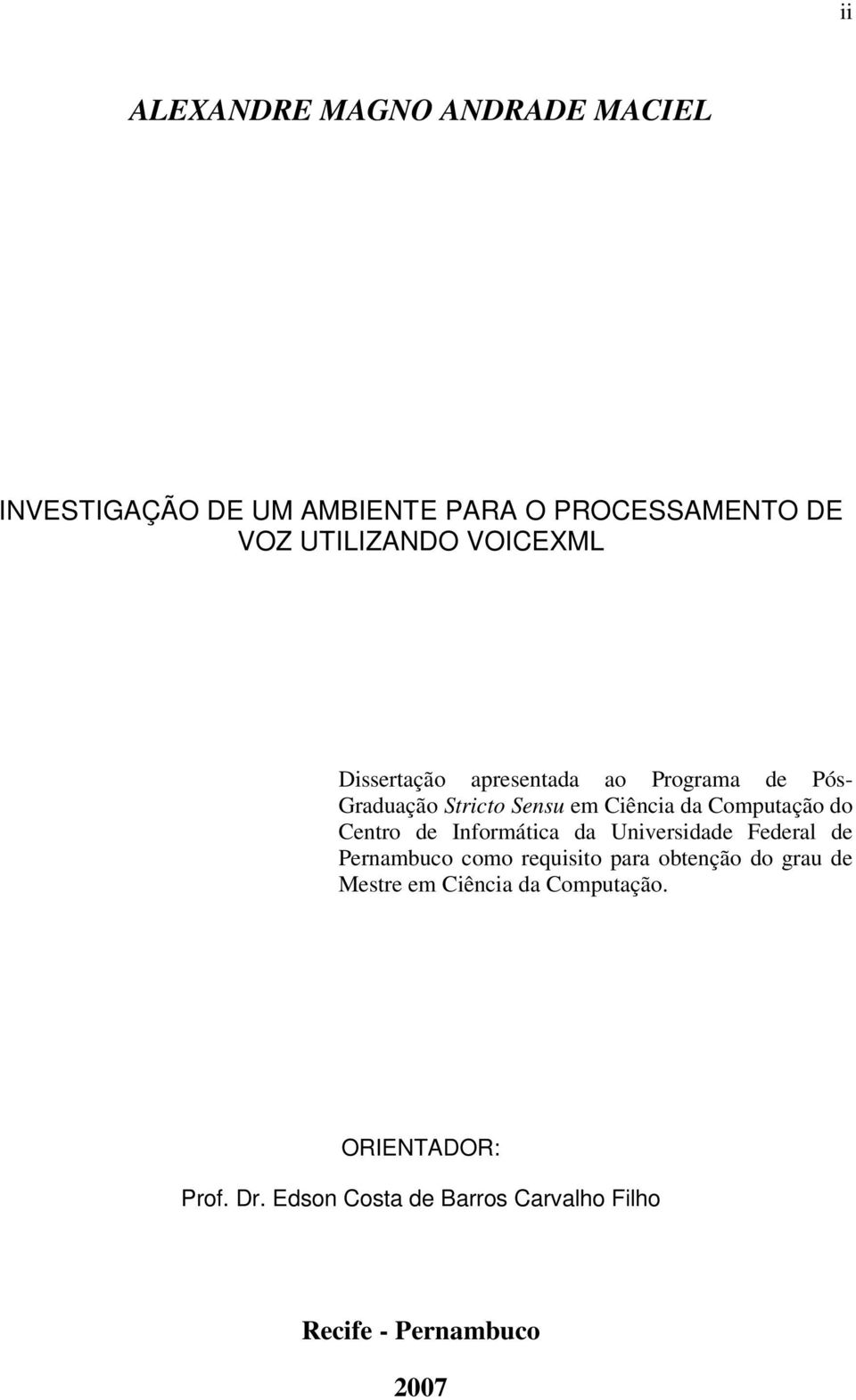 Centro de Informática da Universidade Federal de Pernambuco como requisito para obtenção do grau de