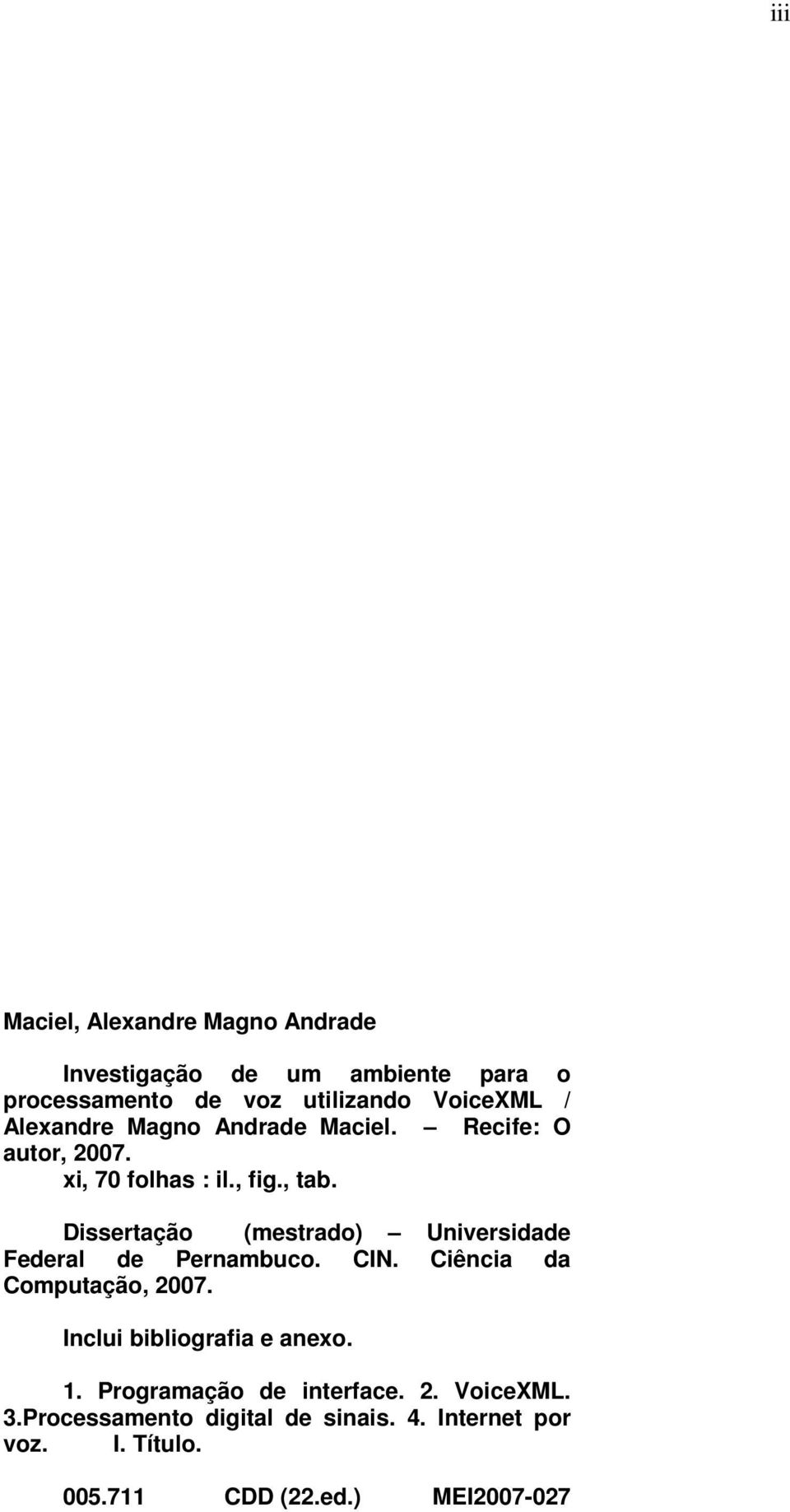 Dissertação (mestrado) Universidade Federal de Pernambuco. CIN. Ciência da Computação, 2007.