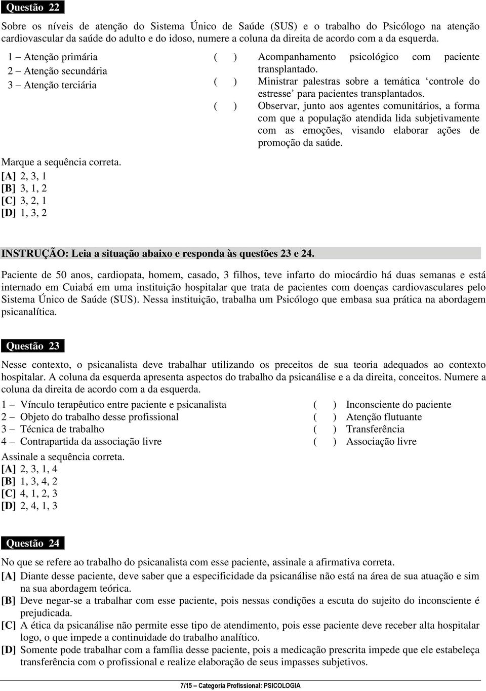 ( ) Ministrar palestras sobre a temática controle do estresse para pacientes transplantados.