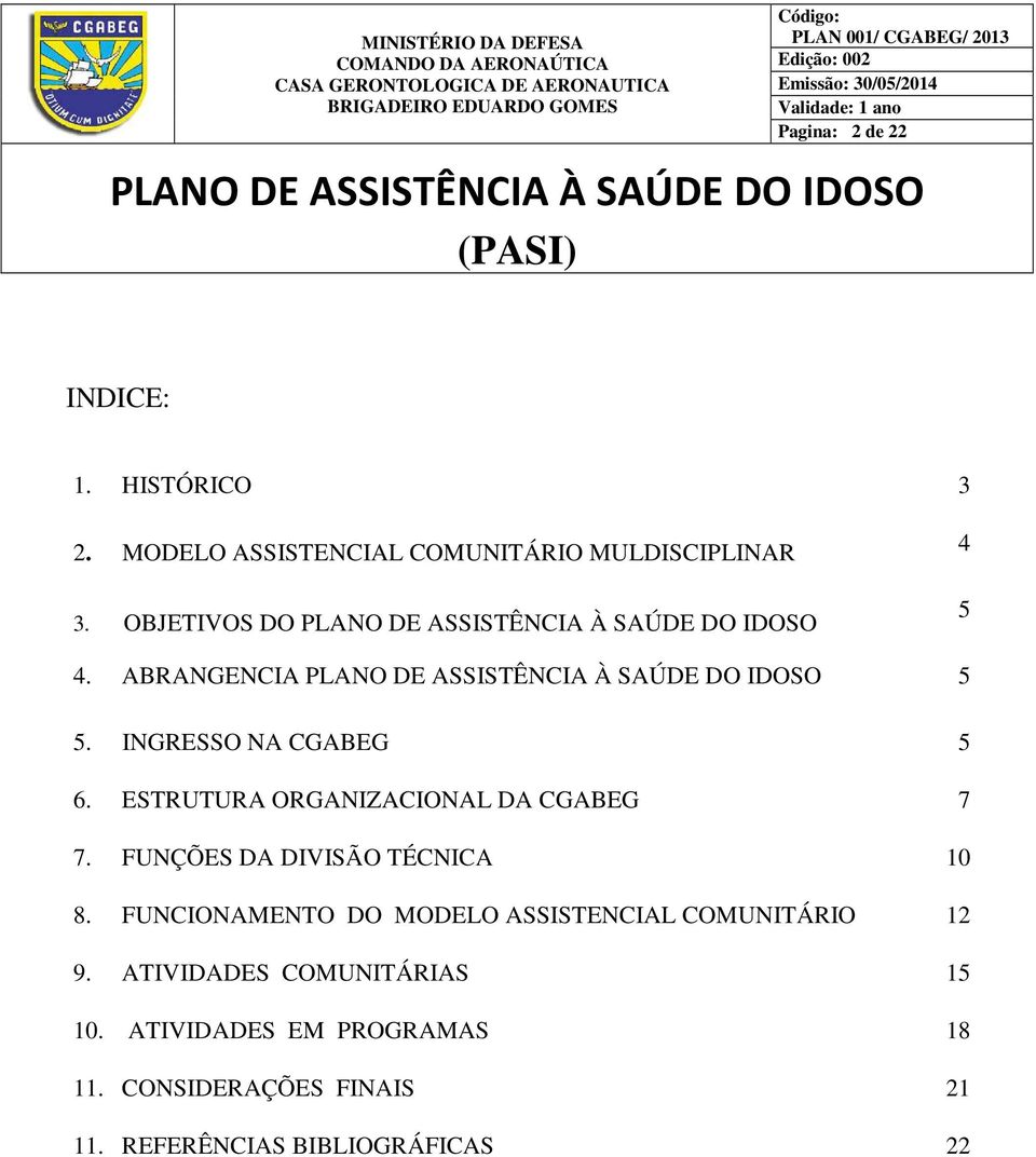 FUNÇÕES DA DIVISÃO TÉCNICA 10 8. FUNCIONAMENTO DO MODELO ASSISTENCIAL COMUNITÁRIO 12 9.